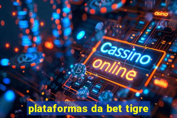 plataformas da bet tigre